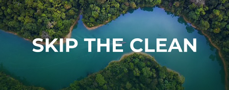 Skip the Clean